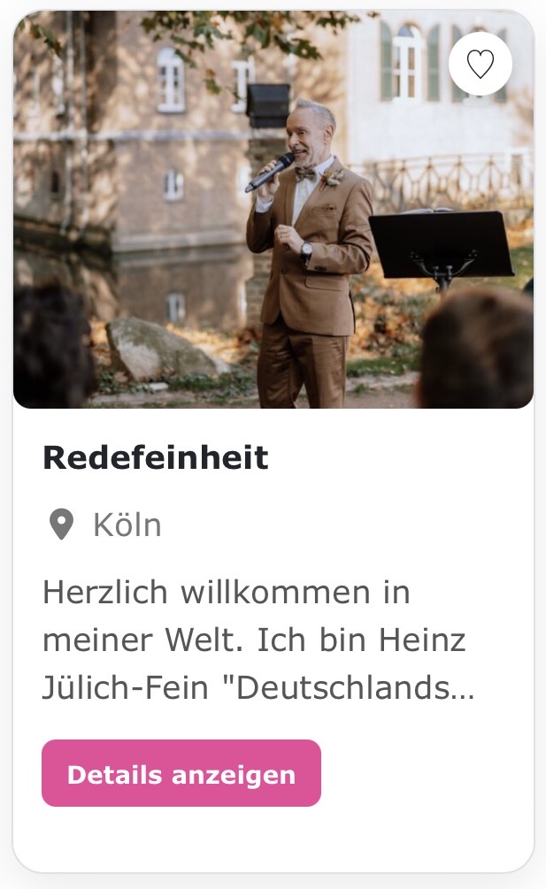 Freier Hochzeitsredner „Redefeinheit“ Herzlich willkommen in meiner Welt. Ich bin Heinz Jülich-Fein "Deutschlands erfolgreicher Redner" so sagt meine Nachbarin Isolde und ich lebe in Köln. Hier ist meine Glückszentrale und Heimat. Von hier aus bin ich in der Welt unterwegs. Mit Worten im Gepäck. Mit Ideen und Erfahrungen, mit viel Lust und Liebe. Ich liebe meinen Beruf und ich mache genau das, was Ihr für Euren wunderbaren Moment der Liebe sucht. Ich verbinde, erfreue, überrasche und erzähle EURE Geschichte. Anspruchsvoll, lebendig, stilvoll mit einer gesunden Prise Humor und ganz nah am Menschen.